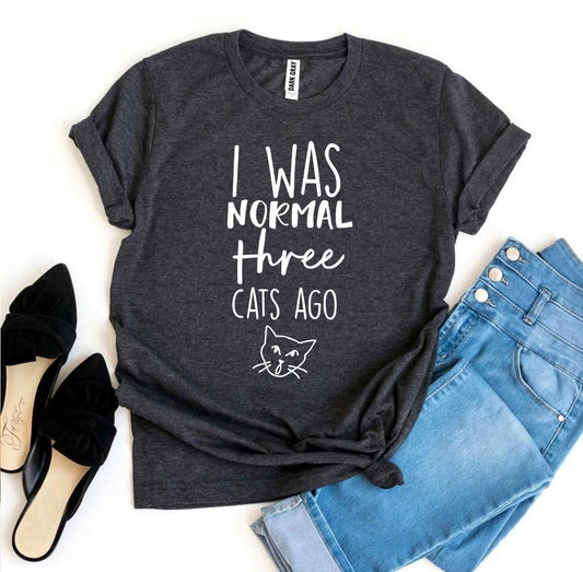 I Was Normal Three Cats Ago – Funny Cat Lover Tee
