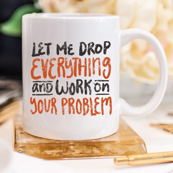 Let Me Drop Everything Coffee Mug