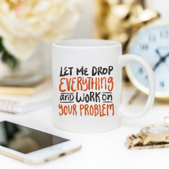 Let Me Drop Everything Coffee Mug