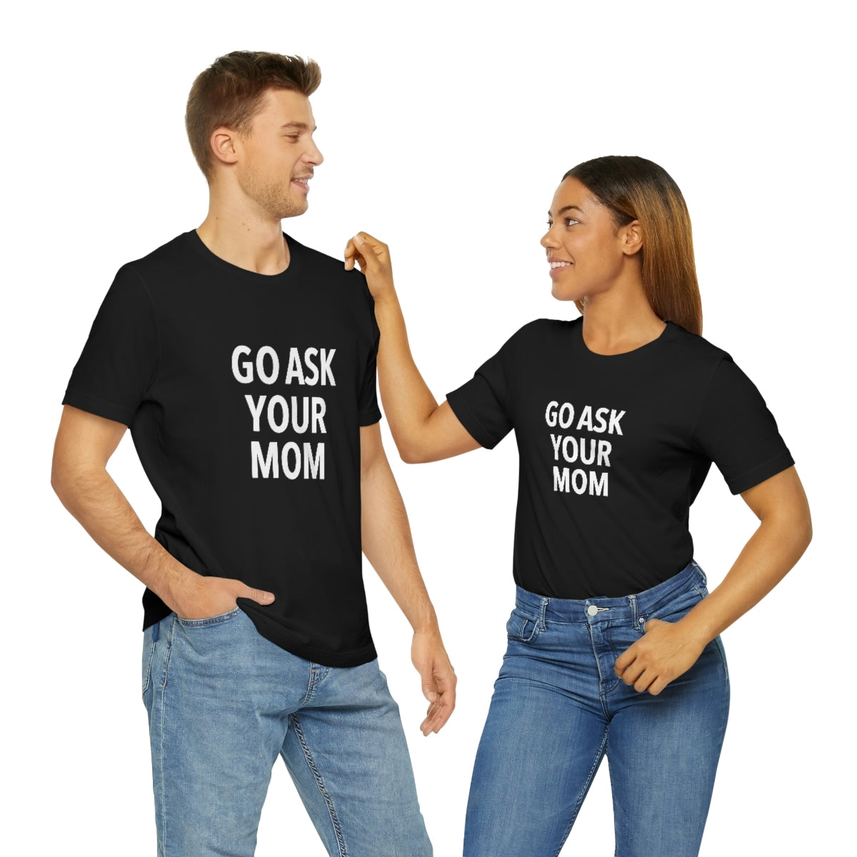 Go Ask Your Mom – Casual Family Humor Tee
